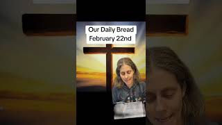 Our Daily Bread February 22nd