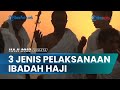 Manasik Haji ONLINE Kemenag RI: 3 Jenis Pelaksanaan Ibadah Haji