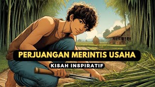 Perjuangan seorang pemuda desa merintis usaha || kisah inspiratif dan pesan moral