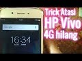 Trick Atasi HP Vivo Sinyal 4G hilang