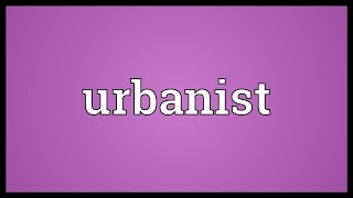 Urbanist Meaning