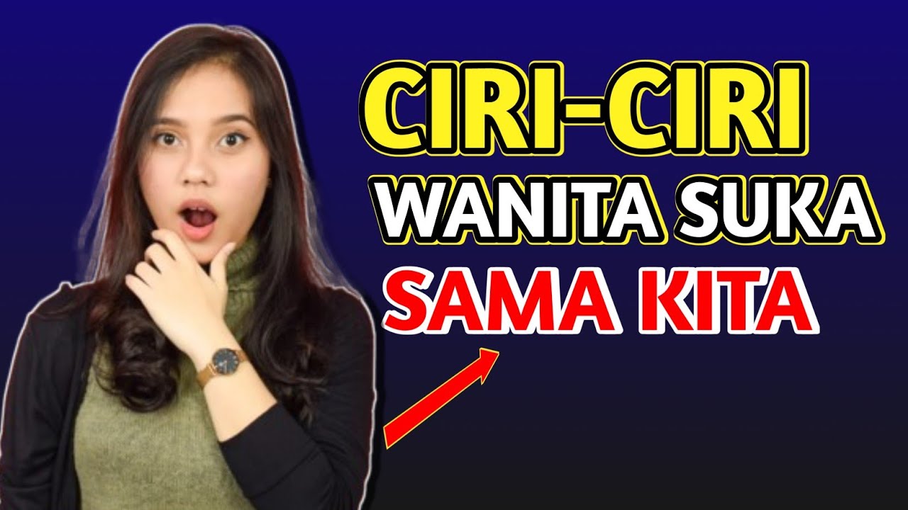 WAJIB TAHU! INILAH CIRI-CIRI WANITA SUKA SAMA KITA | KAMU HARUS PEKA ...