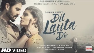 Dil Lauta Do Song | Jubin Nautiyal, Payal Dev | Sunny K, Saiyami K | Kunaal V | Navjit B | full song