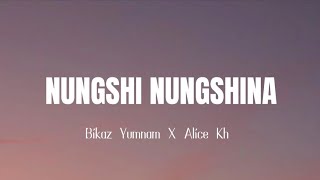 NUNGSHI NUNGSHINA || Bikaz Yumnam X Alice Kh ( prod.by. Kiyamba Angom [ Lyrics ] Manipur songs