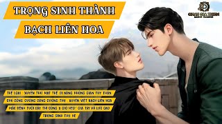 (TẬP 1) TRỌNG SINH THÀNH BẠCH LIÊN HOA _ MC : THIÊN MINH | AUDIO ĐAM MỸ CHÂU GIA THIỆN