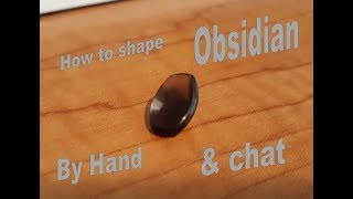 How to shape Obsidian by hand!