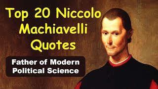 Top 20 Niccolo Machiavelli Quotes | Author of The Prince | Father of Modern Political Science