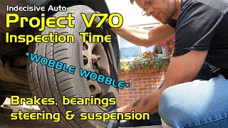 Project V70 - Inspection Time - Brakes, bearings, steering \u0026 suspension