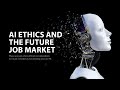 AI Ethics and the Future Job Market