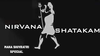 NIRVANA SHATAKAM - Close Your Eyes & Feel the STRONG ENERGY of Lord SHIVA Through MAGICAL Mantra
