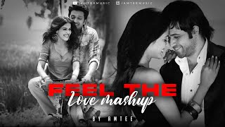 Feel The Love Mashup | Amtee | Atif Aslam | Emraan Hashmi | Dil Diyan Gallan | Chill Trap Beats
