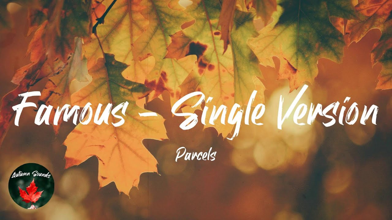 Parcels Famous Single Version Lyric Video Youtube