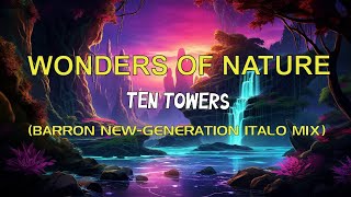 Ten Towers - Wonders of Nature (Barron New-Generation Italo Mix)