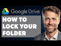 How to Lock your Folder in Google Drive (Full 2025 Guide)