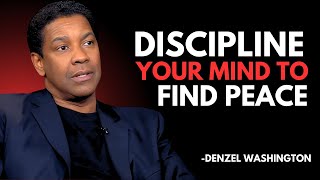 Discipline Your Mind To Find Peace | Denzel Washington Motivational Speech