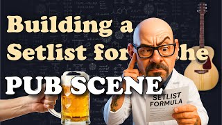 Building a Setlist for the Pub Scene | Tips for Gigging Musicians