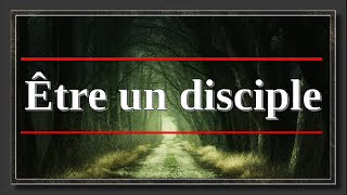 Qu'est ce qu'un disciple (Selon la Bible)