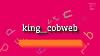 KING_COBWEB - KING_COBWEB ಎಂದು ಹೇಳುವುದು ಹೇಗೆ? (KING_COBWEB - HOW TO SAY KING_COBWEB?)