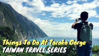 TAIWAN TRAVEL SERIES - THINGS TO DO IN TAROKO GORGE - DAY 3