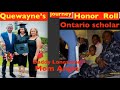 Quewayn's journey chronicle ,Honor roll,Ontario Scholar , Mama Angie Daddy Lonesome,family morals