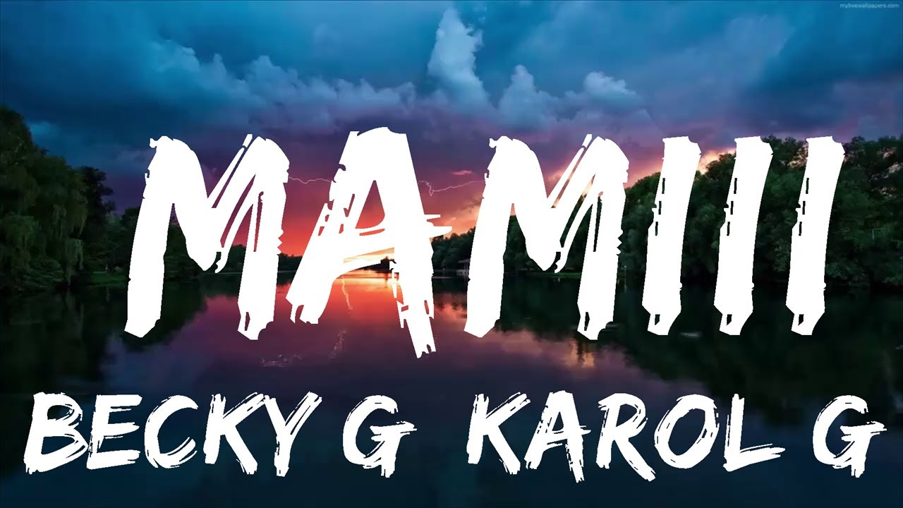 Becky G, KAROL G - MAMIII | Music Hight - YouTube