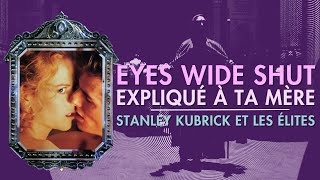 EYES WIDE SHUT - Expliqué à ta mère