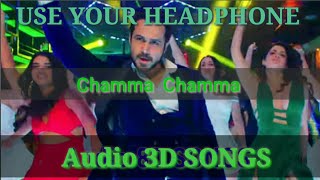 #3DAudio #HINDISONG Chamma Chamma 3D AUDIO Effects || Neha kaker Tansake Laka,Rom || Ap workd🎧