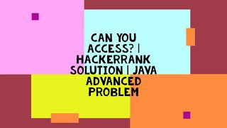 CAN YOU ACCESS? | HACKERRANK SOLUTION | JAVA ADVANCED PROBLEM