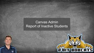 Canvas Admin - Report of Inactive Students