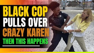Black Police Officer Pulls Over a Crazy Karen Who is Also a Cop. Then This Happens