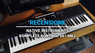 RECENSIONE  Native Instruments Komplete Kontrol S61 MK2