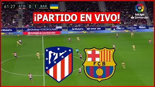 ATLETICO MADRID vs BARCELONA EN VIVO 🔴 PARTIDAZO EN VIVO LA LIGA ESPAÑOLA⚽️