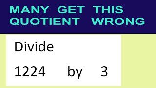 Divide     1224      by     3  many  get  this  quotient   wrong