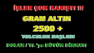 Gram Altın 2500 + Bile Olabilir | Dolar Sert Vuracak | Borsaya Çok Dikkat