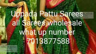 Uppada Pattu Sarees all Sarees wholesale what up number 7013877588