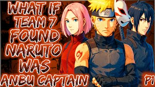 What if Team 7 Found Naruto Was Anbu Captain