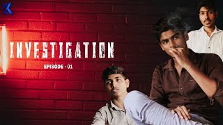 #INVESTIGATION PART-01 made by kotha kurrollu