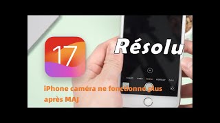iOS 17 Appareil Photo : iPhone caméra ne fonctionne plus après MAJ