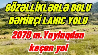 2070 m hündürlük.Yolda maşınımız qızdırdı.#dəmirçi #lahıc #şamaxı #ismayilli