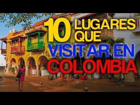 10 Lugares Que Visitar En Colombia - Guías - YouTube