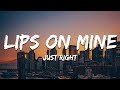 Just Right - Lips on Mine [Lyrics]