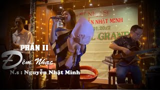 PHẦN II | Đêm Nhạc Nhạc Sĩ Nguyễn Nhật Minh | 08.01.2022