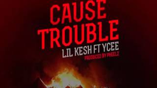 LIL KESH ft YCEE - Cause Trouble(NEW 2016)