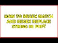 How to regex match and regex replace string in php?