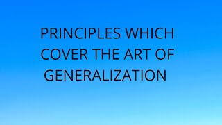 Principles which cover the Art of Generalization