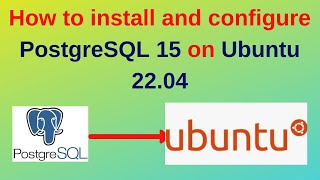 77. PostgreSQL DBA: How to install and configure PostgreSQL 15 on Ubuntu 22.04
