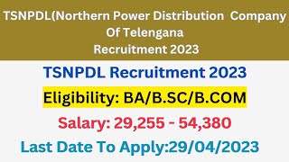 TSNPDL (Northern Power Distribution Company Of Telengana)Recruitment 2023