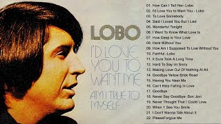 Best Songs Of Lobo - Lobo Greatest Hits Full Album