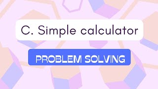 ICPC Assiut Sheet | Sheet#1 | Problem C | Simple calculator codeforces