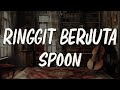 Spoon - Ringgit Berjuta (Official Lyric Video)